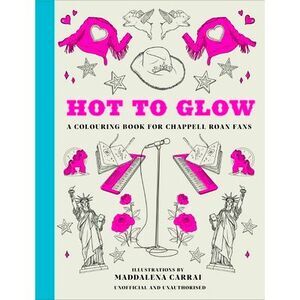 Hot to Glow: A Colouring Book for Chappell Roan Fans -- Oh